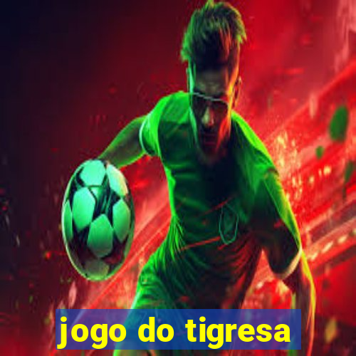 jogo do tigresa